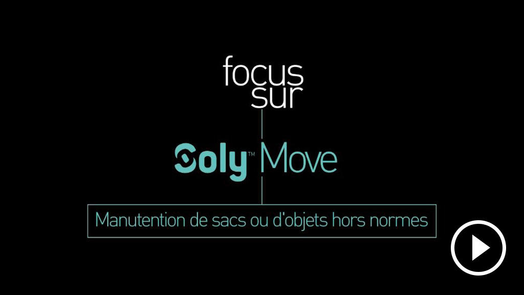 Vidéo Soly Move - Manutention de sacs ou d'objets hors normes